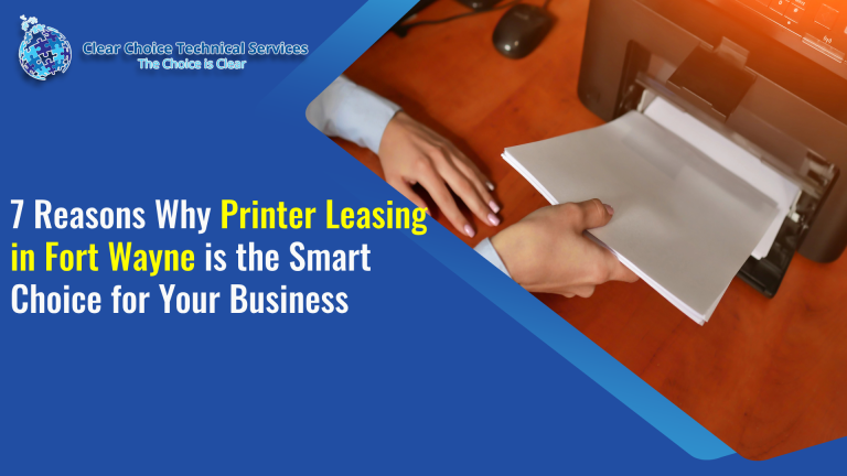 7 Reasons Why Printer Leasing in Fort Wayne is the Smart Choice for Your Business