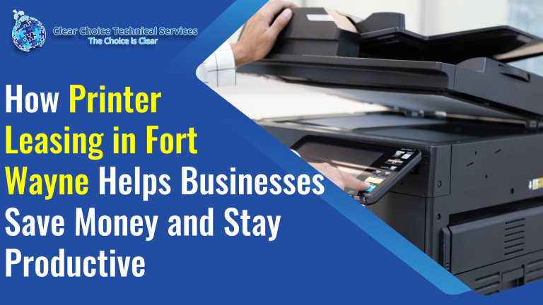 How Printer Leasing in Fort Wayne Helps Businesses Save Money and Stay Productive